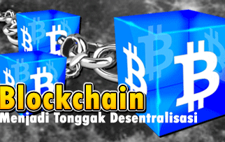 Blockchain Sebagai Tonggak Desentralisasi